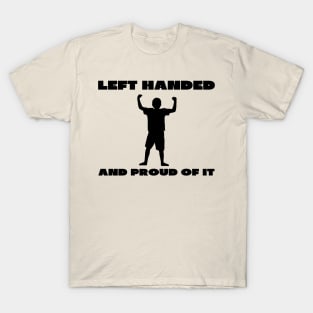 Left handed and proud of it T-Shirt